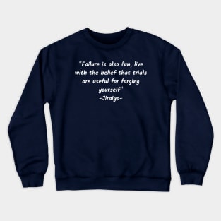 Failure is also fun, live with the belief that trials are useful for forging yourself Crewneck Sweatshirt